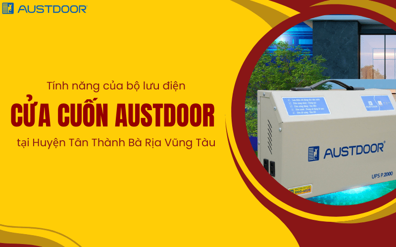 Bộ lưu điện cửa cuốn Austdoor Huyện Tân Thành Bà Rịa Vũng Tàu sở hữu những tính năng gì ?