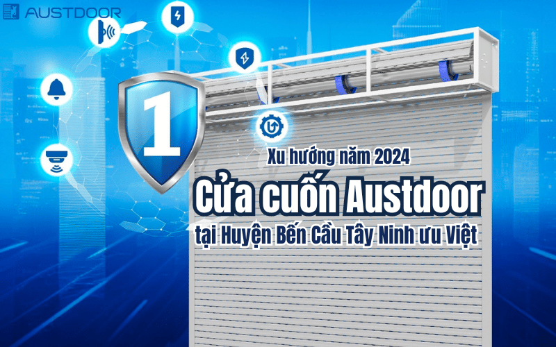 Xu Hướng 2024: Cửa Cuốn Austdoor Tại Huyện Bến Cầu, Tây Ninh - Sự lựa chọn ưu Việt
