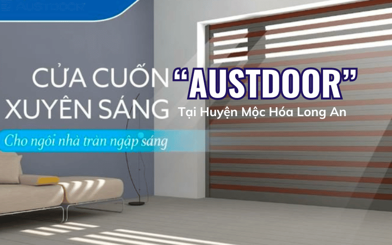 Dòng cửa xuyên sáng Cửa cuốn Austdoor Huyện Mộc Hóa Long An