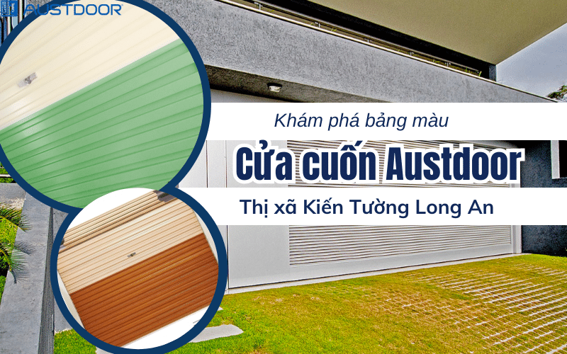 Khám phá Bảng màu độc đáo của Cửa cuốn Austdoor tại Thị xã Kiến Tường Long An