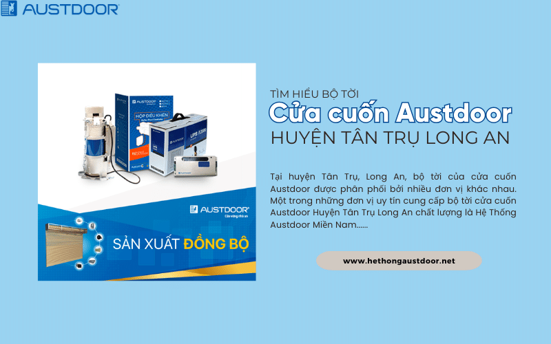 Tìm hiểu bộ tời Cửa cuốn Austdoor Huyện Tân Trụ Long An